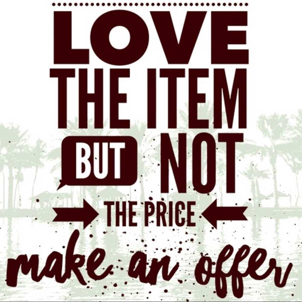 Always open to negotiate!